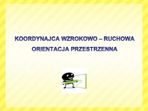 Nabycie umiejtnoci graficznych wymaga rozwoju umiejtnoci motorycznych koordynacji