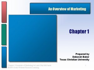 An Overview of Marketing Chapter 1 Prepared by