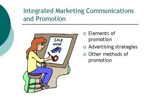 Integrated Marketing Communications and Promotion Elements of promotion