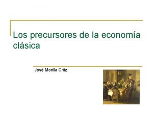 Los precursores de la economa clsica Jos Morilla