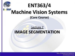 ENT 3634 Machine Vision Systems Core Course Lecture