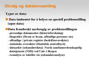 Utvalg og datainnsamling Typer av data Data innhentet