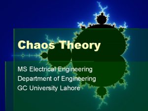 Chaos Theory MS Electrical Engineering Department of Engineering