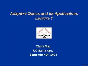 Adaptive Optics and its Applications Lecture 1 Claire
