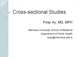 Crosssectional Studies Pnar Ay MD MPH Marmara University