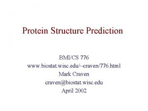 Protein Structure Prediction BMICS 776 www biostat wisc