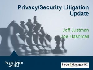 PrivacySecurity Litigation Update Jeff Justman Joe Hashmall Data