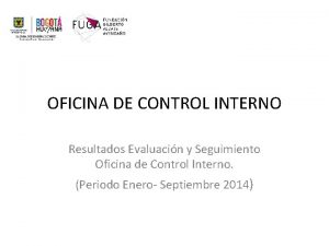 OFICINA DE CONTROL INTERNO Resultados Evaluacin y Seguimiento