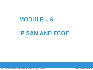 MODULE 6 IP SAN AND FCOE EMC Proven