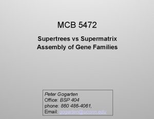 MCB 5472 Supertrees vs Supermatrix Assembly of Gene