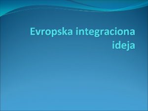 Evropska integraciona ideja eril i Sjedinjene Evropske drave