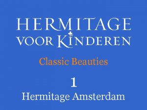 Classic Beauties 1 Hermitage Amsterdam Je gaat binnenkort