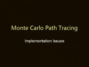 Monte Carlo Path Tracing Implementation Issues Path Tracing
