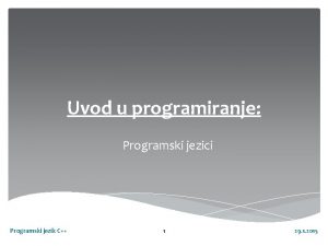 Uvod u programiranje Programski jezici Programski jezik C