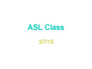 ASL Class 3715 Unit 6 ASL Class Review
