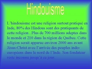 Lhindouisme est une religion surtout pratiqu en Inde