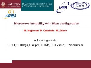 Microwave instability with ttbar configuration M Migliorati D