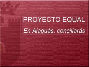 PROYECTO EQUAL En Alaqus conciliars Coste total mximo