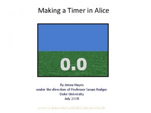 Making a Timer in Alice By Jenna Hayes