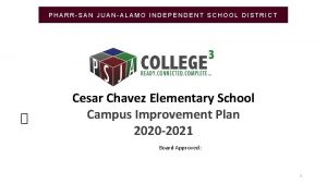 PHARRSAN JUANALAMO INDEPENDENT SCHOOL DISTRICT Cesar Chavez Elementary