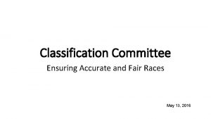 Classification Committee Ensuring Accurate and Fair Races May