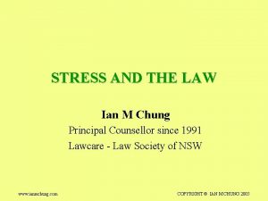 STRESS AND THE LAW Ian M Chung Principal