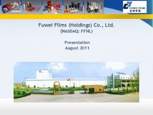 Fuwei Films Holdings Co Ltd NASDAQ FFHL Presentation