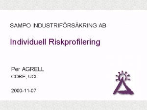 SAMPO INDUSTRIFRSKRING AB Individuell Riskprofilering Per AGRELL CORE