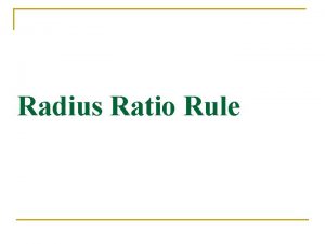 Radius Ratio Rule In an ionic structure each