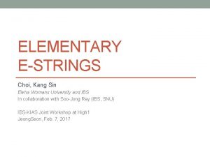 ELEMENTARY ESTRINGS Choi Kang Sin Ewha Womans University