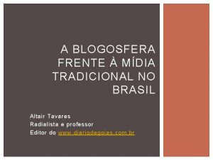 A BLOGOSFERA FRENTE MDIA TRADICIONAL NO BRASIL Altair