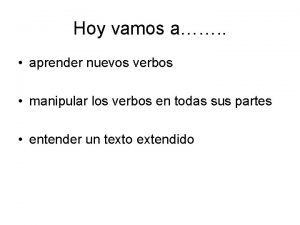 Hoy vamos a aprender nuevos verbos manipular los