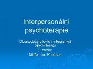 Interpersonln psychoterapie Dlouhodob vcvik v integrativn psychoterapii 1