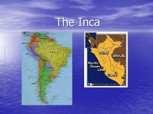 The Inca Geography Andes Mountains The Inca lived