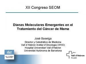 XII Congreso SEOM Dianas Moleculares Emergentes en el