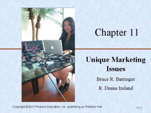 Chapter 11 Unique Marketing Issues Bruce R Barringer