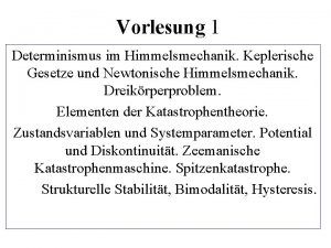 Vorlesung 1 Determinismus im Himmelsmechanik Keplerische Gesetze und