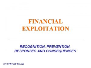 FINANCIAL EXPLOITATION RECOGNITION PREVENTION RESPONSES AND CONSEQUENCES SUNTRUST