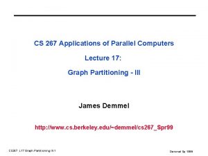 CS 267 Applications of Parallel Computers Lecture 17