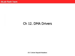 ISLab Flash Team Ch 12 DMA Drivers Ch