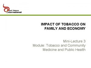 IMPACT OF TOBACCO ON FAMILY AND ECONOMY MiniLecture