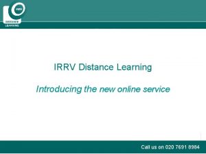 PRODUCT BRIEFING IRRV Distance Learning Introducing the new