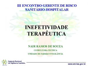 III ENCONTRO GERENTE DE RISCO SANITRIOHOSPITALAR INEFETIVIDADE TERAPUTICA