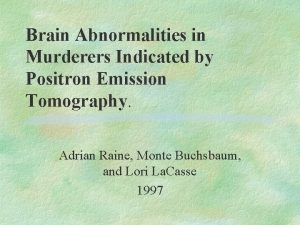 Brain Abnormalities in Murderers Indicated by Positron Emission