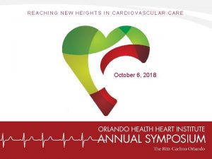 REACHING NEW HEIGHTS IN CARDIOVASCULAR CARE October 6