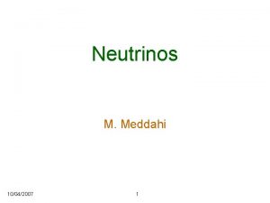 Neutrinos M Meddahi 10042007 1 World context International