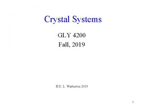 Crystal Systems GLY 4200 Fall 2019 D L