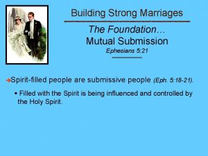 Building Strong Marriages The Foundation Mutual Submission Ephesians