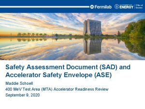 Safety Assessment Document SAD and Accelerator Safety Envelope