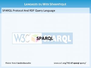 LANGAGES DU WEB SMANTIQUE SPARQL Protocol And RDF